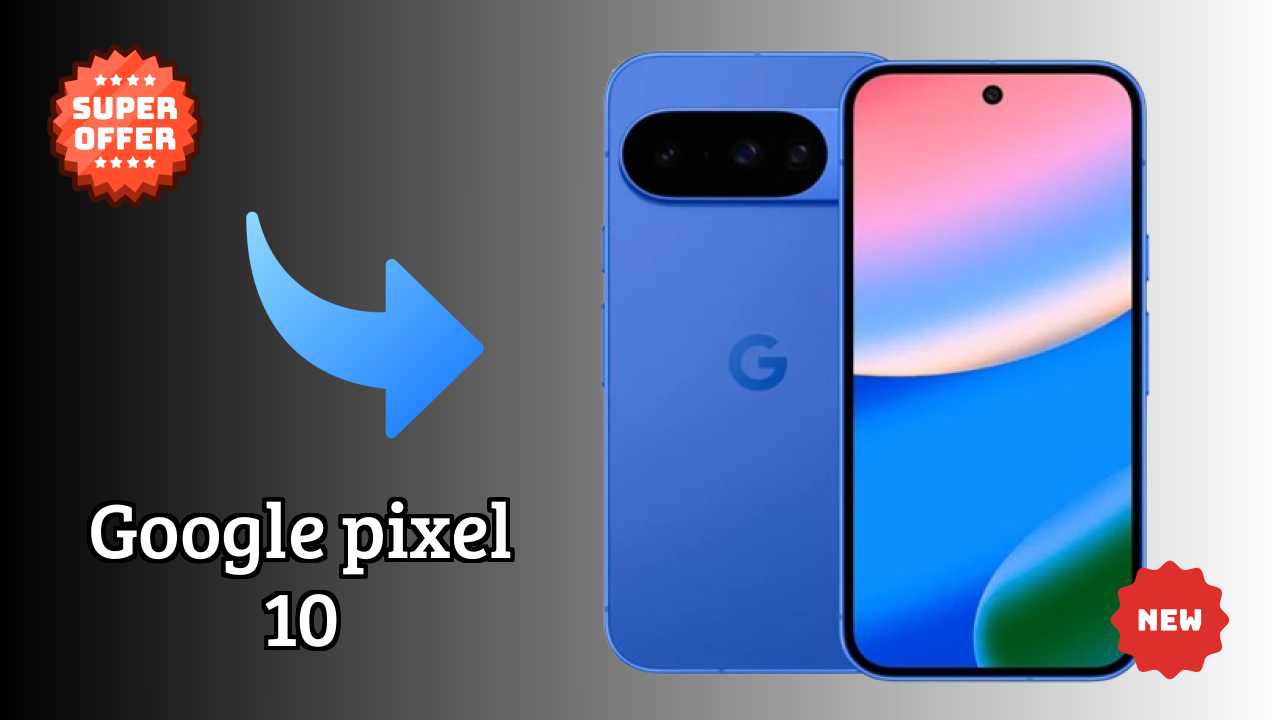 Google Pixel 10 at ₹70,700 - Complete Buying Guide