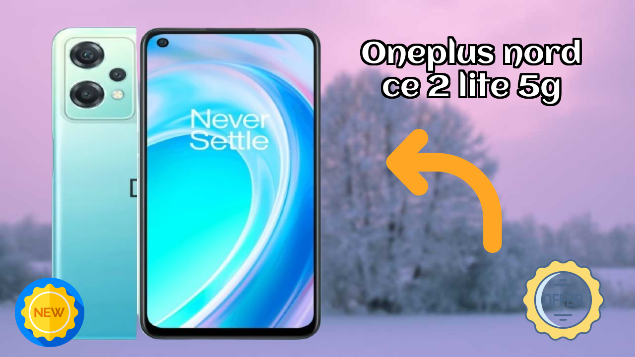 OnePlus Nord CE 2 Lite 5G at ₹16,990 - Best Phone Under This Price