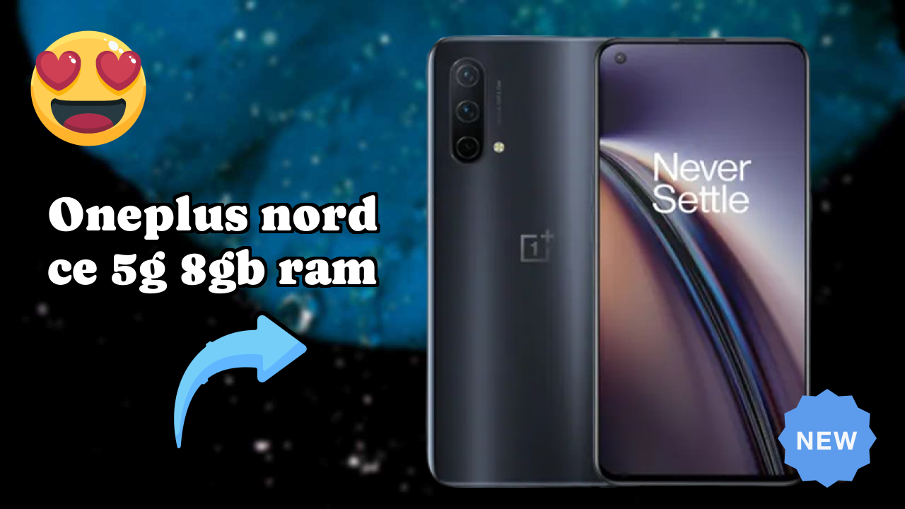 OnePlus Nord CE 5G 8GB RAM Display Technology: Fluid AMOLED Explained