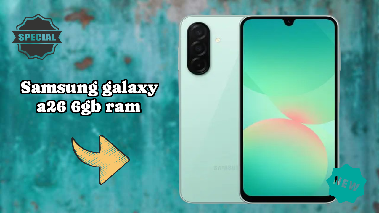 Samsung Galaxy A26 6GB RAM Display Analysis: 6.7 Inches (17.02 Cm) Quality