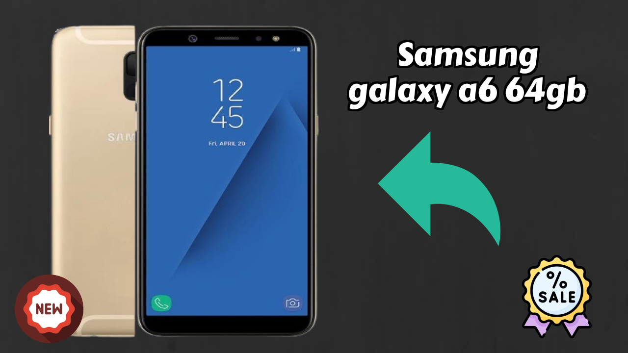 Samsung Galaxy A6 64GB Price: ₹17,999 - Complete Analysis