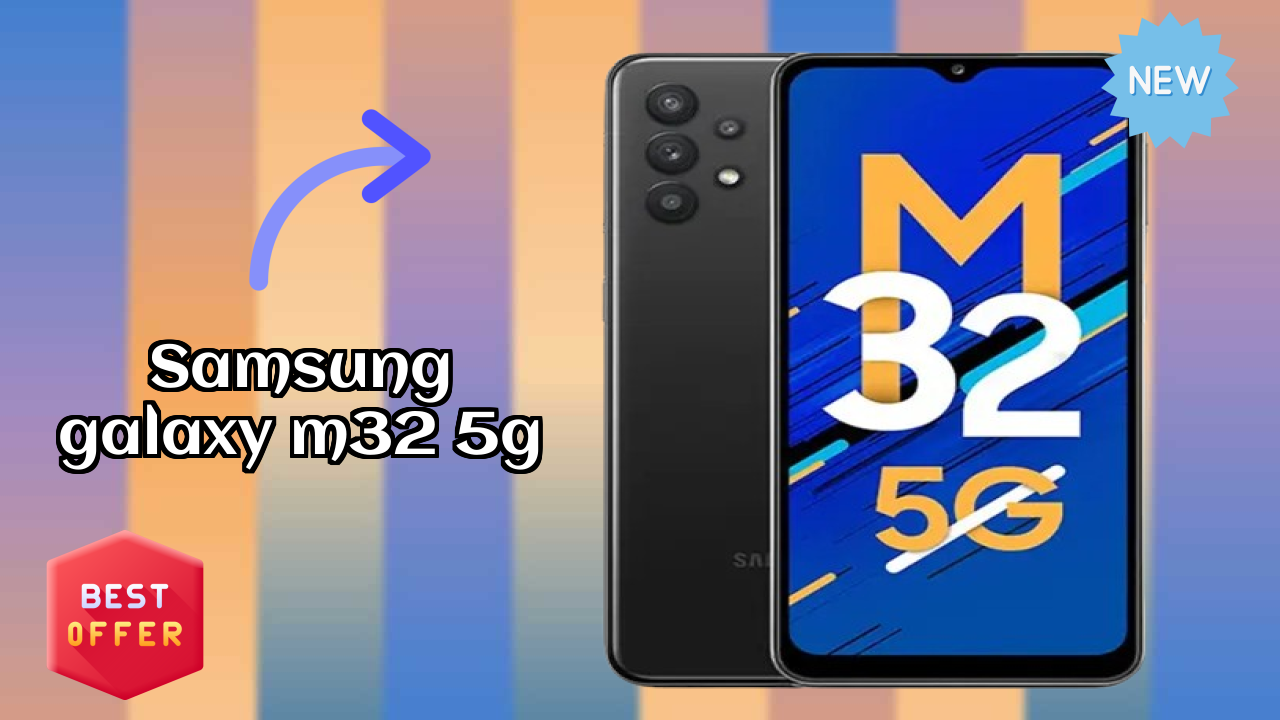 Samsung Galaxy M32 5G at ₹14,999 - Best Deal Available Now