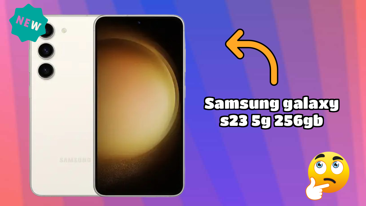 Samsung Galaxy S23 5G 256GB at ₹63,990 - Everything You Need to Know