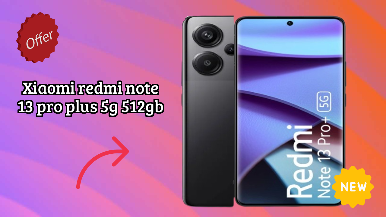 Xiaomi Redmi Note 13 Pro Plus 5G 512GB vs Competitors: Best Budget Winner